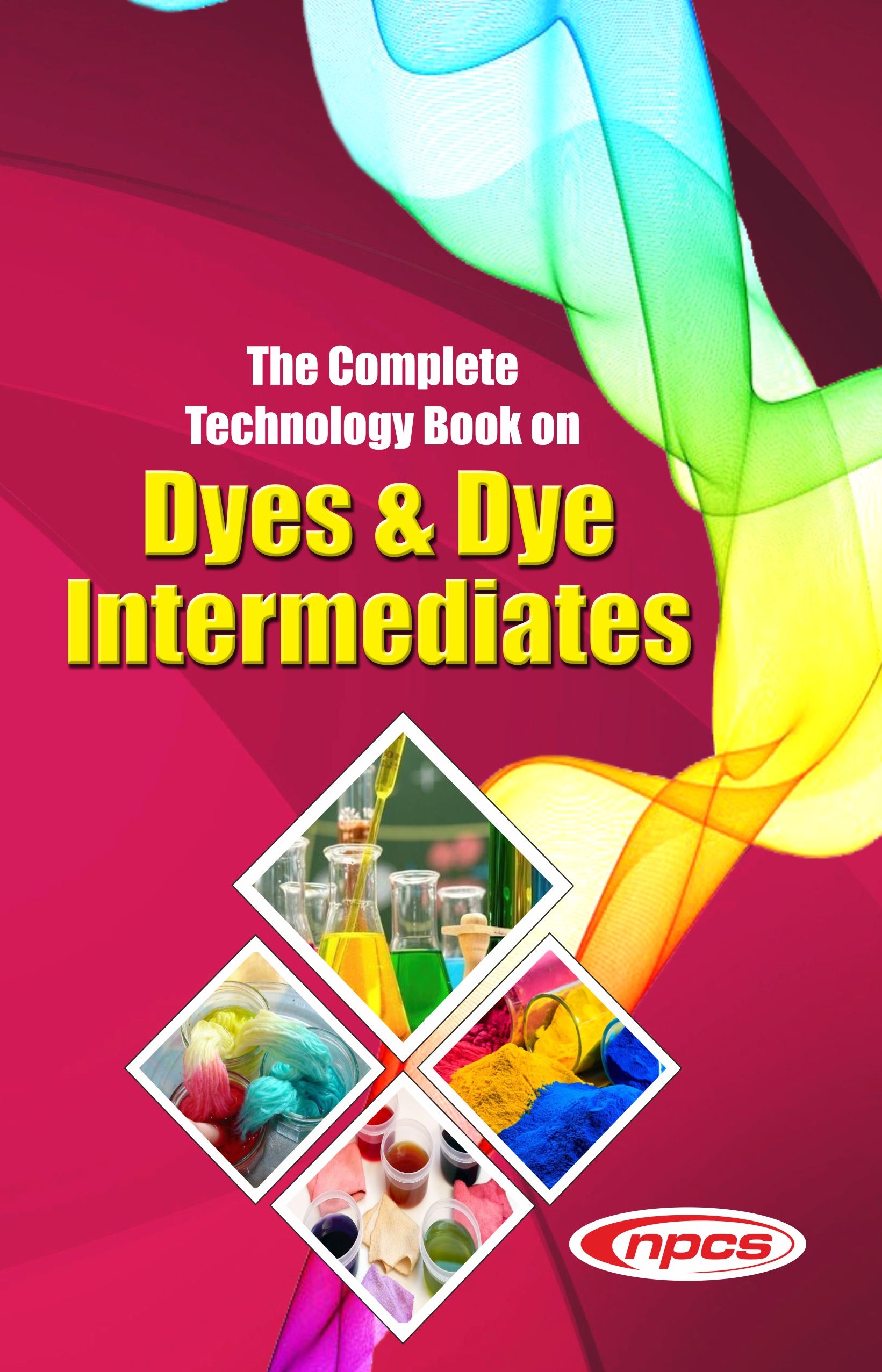 The Complete Technology Book on Dyes & Dye Intermediates (2nd Edition)