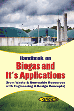 Handbook on Biogas and It's Applications (from Waste & Renewable Resources with Engineering & Design Concepts) (2nd Revised Edition)