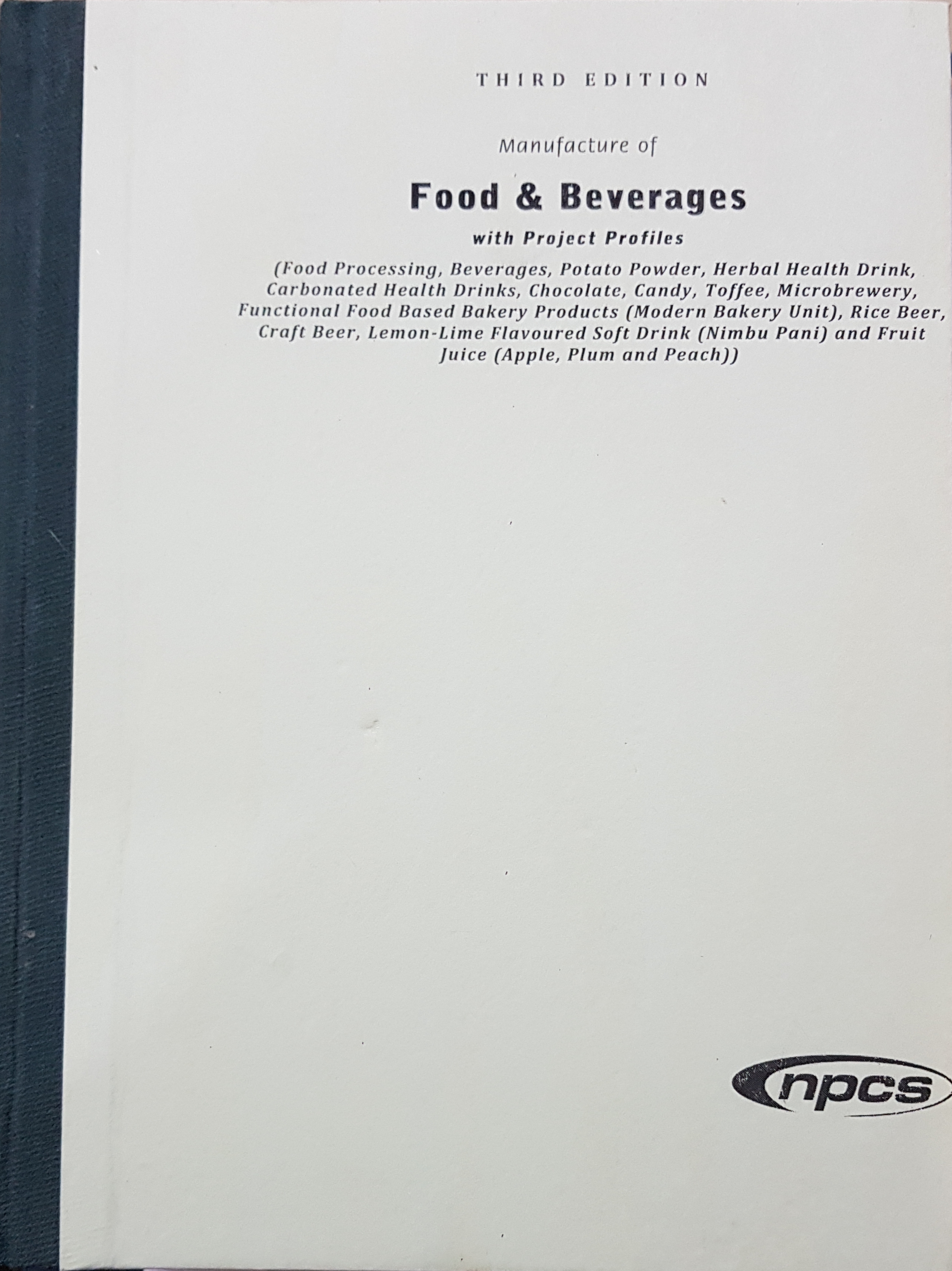 Manufacture of Food & Beverages with Project Profiles (3rd Edn.)