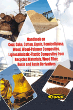 Handbook on Coal, Coke, Cotton, Lignin, Hemicellulose, Wood, Wood-Polymer Composites, Lignocellulosic-Plastic Composites from Recycled Materials, Wood Fiber, Rosin and Rosin Derivatives