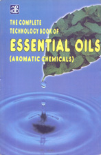 The Complete Technology Book of Essential Oils (Aromatic Chemicals) Reprint-2011