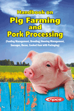Handbook on Pig Farming and Pork Processing (Feeding Management, Breeding, Housing Management, Sausages, Bacon, Cooked Ham with Packaging) 2nd Revised Edition