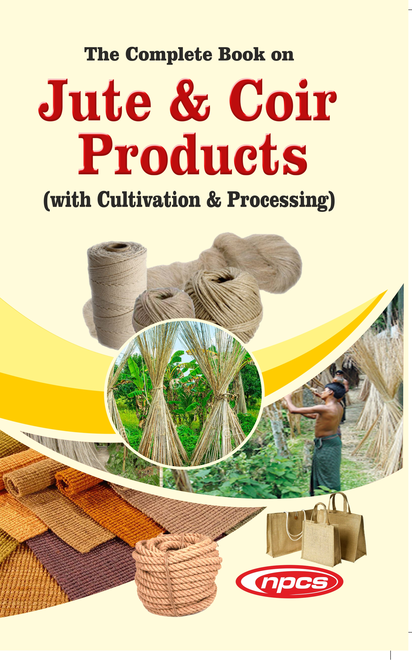 The Complete Book on Jute & Coir Products (with Cultivation & Processing) - 2nd Revised Edition