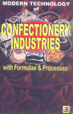 Modern Technology of Confectionery Industries with Formulae & Processes (2nd Revised Edition)