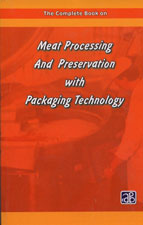 The Complete Book on Meat Processing And Preservation with Packaging Technology