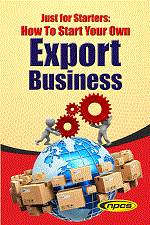 Just For Starters:  How To Start Your Own Export Business (4th Revised Edition)