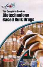 The Complete Book on Biotechnology Based Bulk Drugs