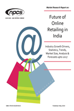 Future of Online Retailing in India (Industry Growth Drivers, Statistics, Trends, Market Size, Analysis & Forecasts upto 2017)-Market Research Report
