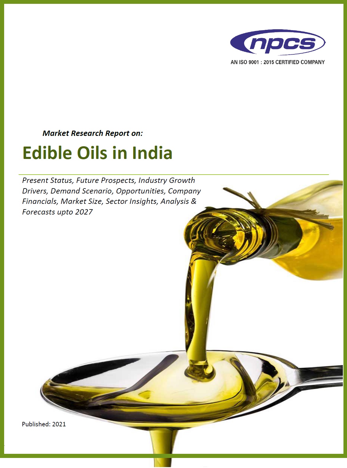 Edible Oils in India (Present status, Future Prospects, Industry Growth, Drivers, Demand Scenario, Opportunities, Company Financials, Market Size, Sector Insights, Analysis & Forecast Upto 2027) Market Research Report