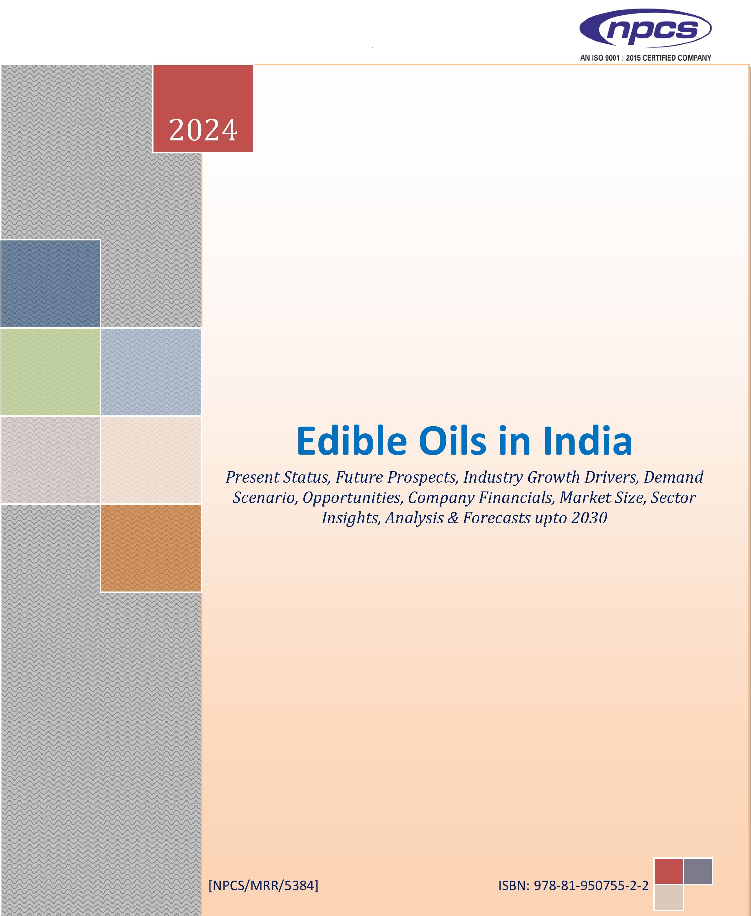 Edible Oils in India (Present Status, Future Prospects, Industry Growth, Drivers, Demand Scenario, Opportunities, Company Financials, Market Size, Sector Insights, Analysis & Forecast Upto 2030) Market Research Report
