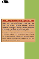 India Active Pharmaceutical Ingredient (API) Market, Growth Rate, Covid-19 Impact, Economic Impact, Size, Share, Trend, Drivers, Competitive Landscape, Opportunity, Limitations, Technological Landscape, Regulatory Framework, Analysis, Forecast up to 2027
