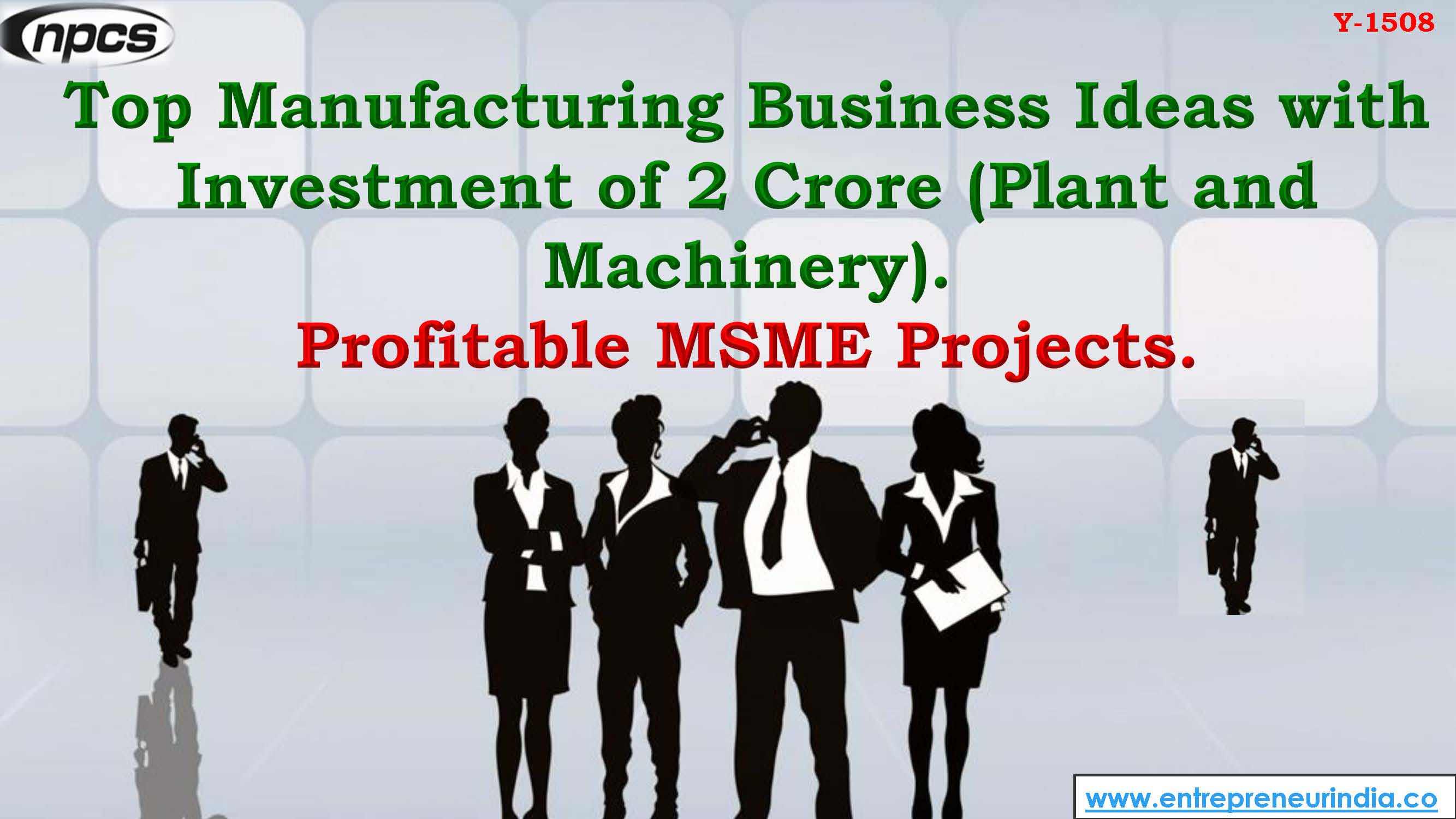 Top Manufacturing Business Ideas with Investment of 2 Crore (Plant and Machinery). Profitable MSME Projects.