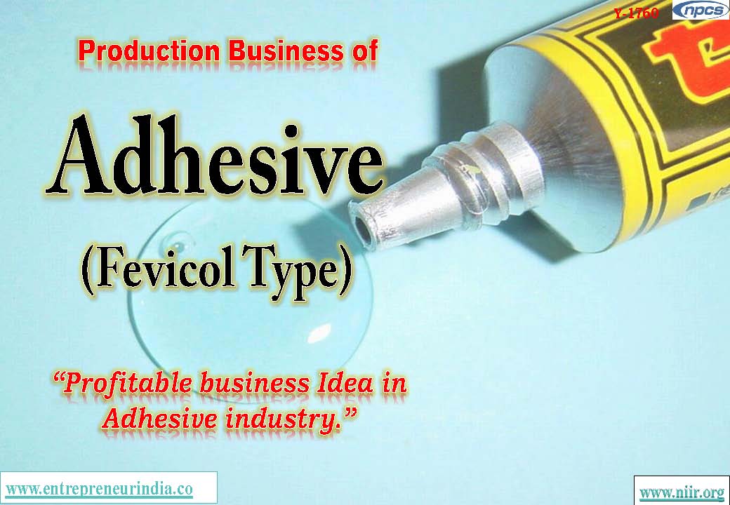 Production Business of Adhesive Fevicol Type Profitable business Idea in Adhesive industry