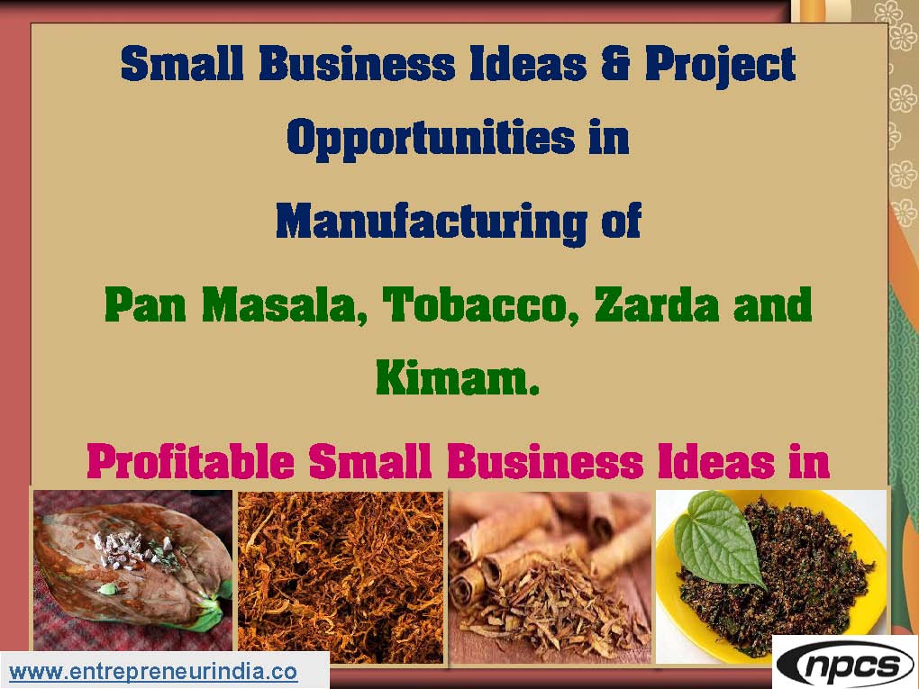 Small Business Ideas & Project Opportunities in Manufacturing of Pan Masala, Tobacco, Zarda and Kimam