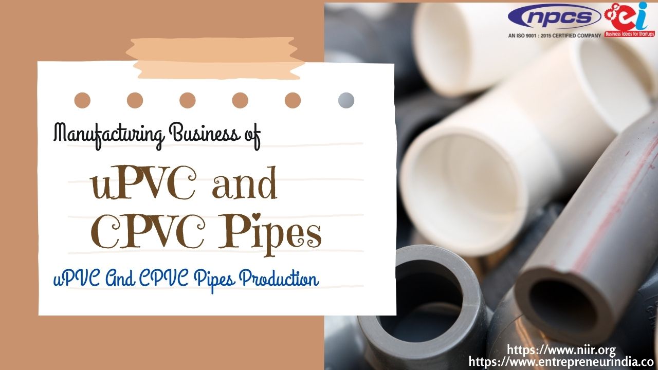 Manufacturing Business of uPVC and CPVC Pipes
