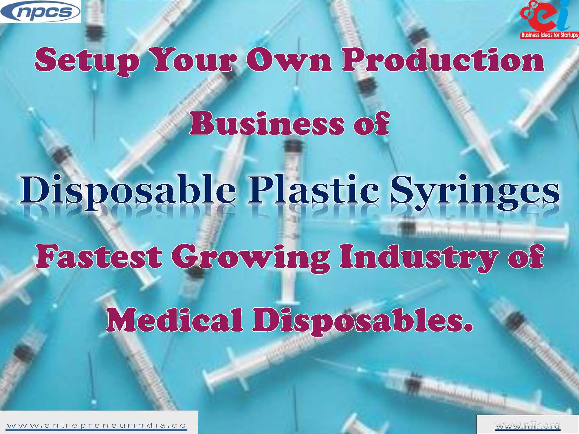 Setup Your Own Production Business of Disposable Plastic Syringes Fastest Growing Industry of Medical Disposables