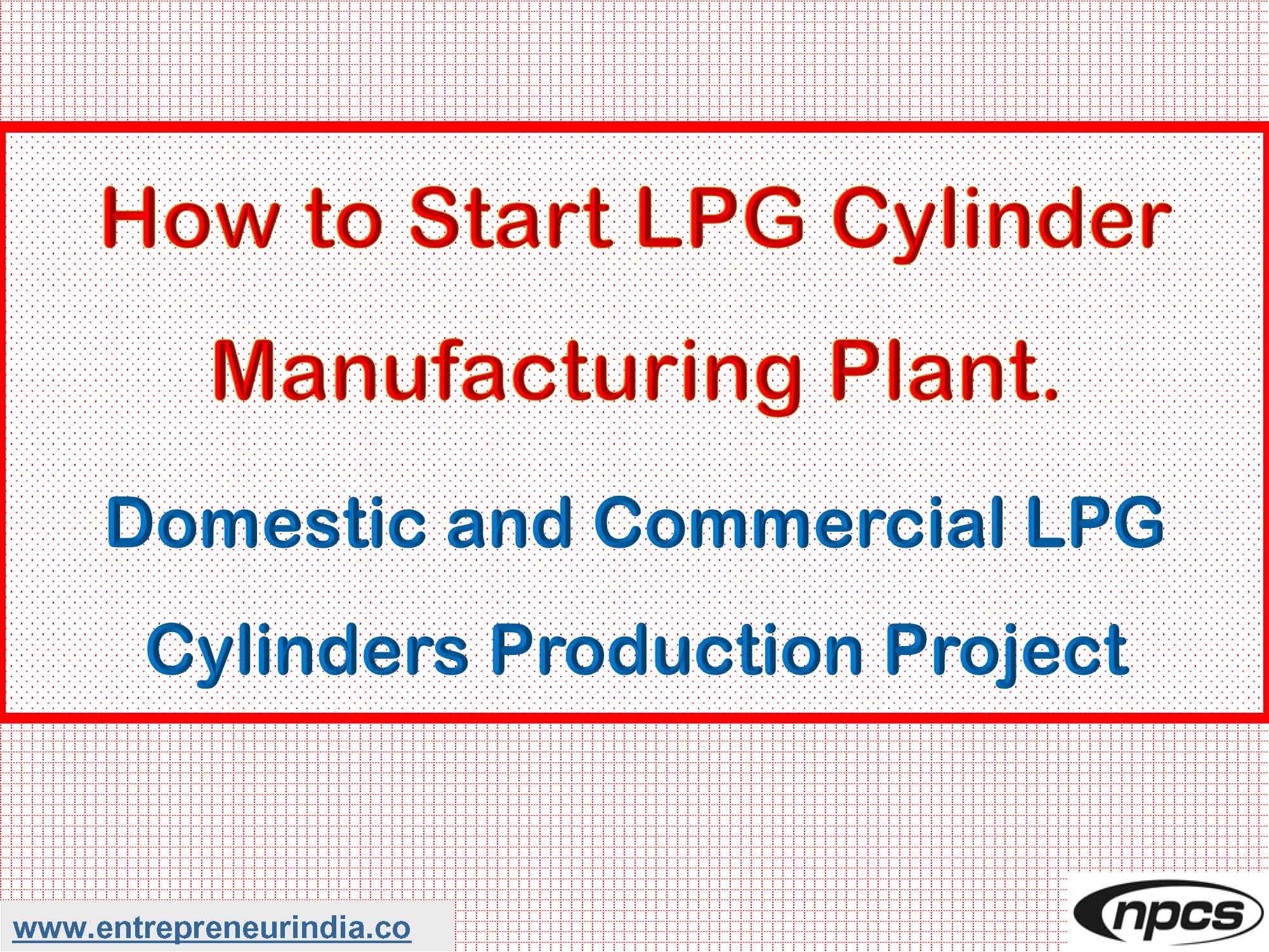 How to Start LPG Cylinder Manufacturing Plant