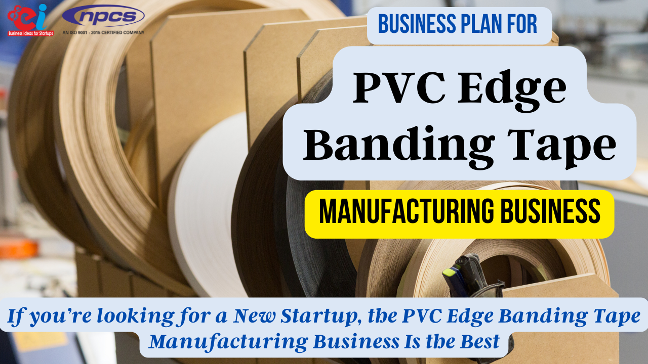 Business Plan for PVC Edge Banding Tape Manufacturing Business