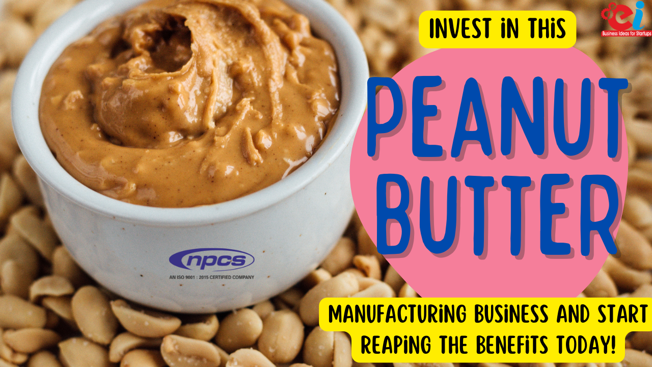 Invest in This Peanut Butter Manufacturing Business and start reaping the Benefits today!