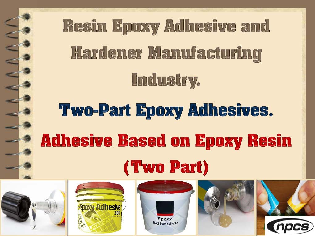 Resin Epoxy Adhesive and Hardener Manufacturing Industry