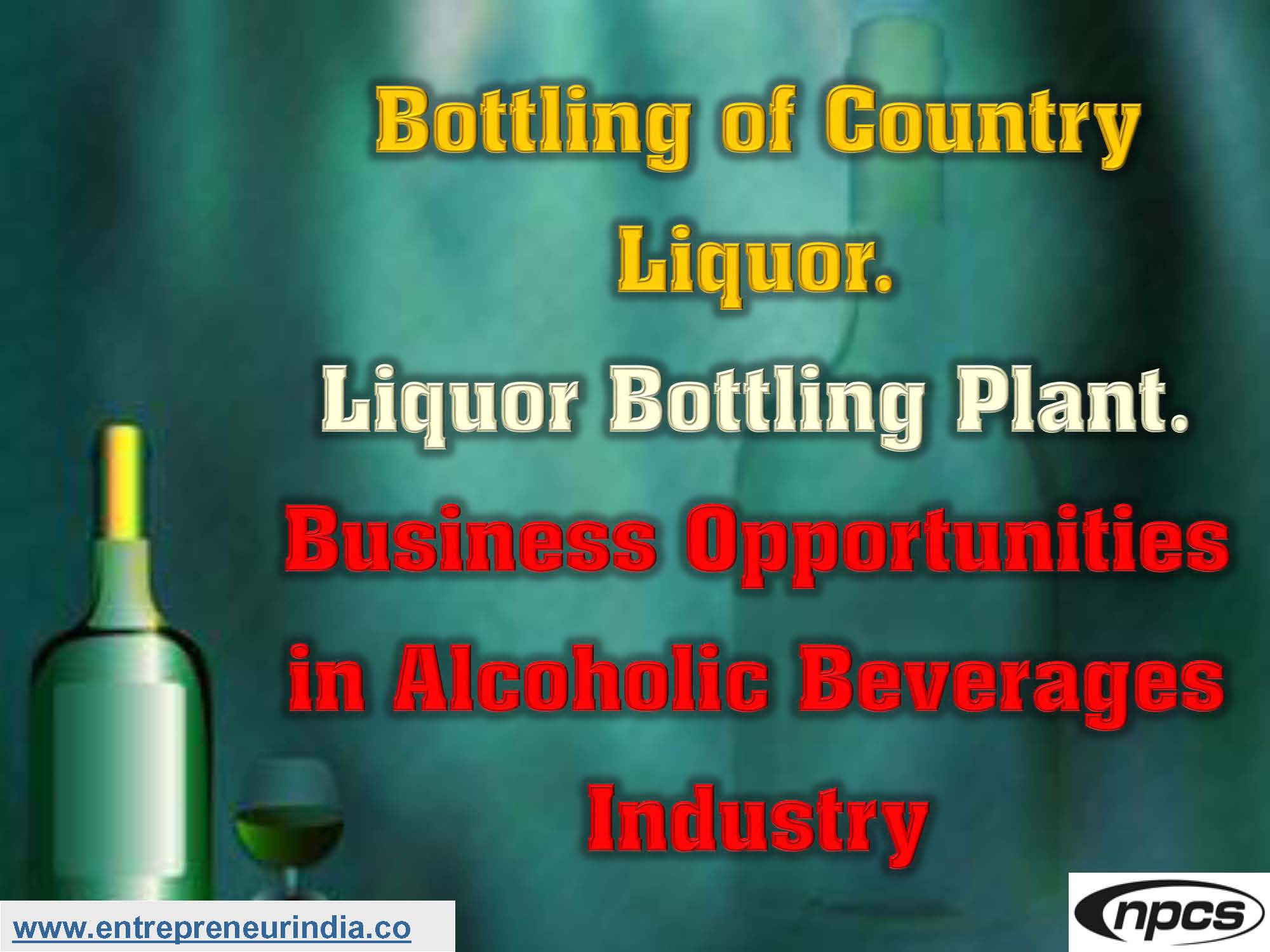 Bottling of Country Liquor. Liquor Bottling Plant. Business Opportunities in Alcoholic Beverages Industry