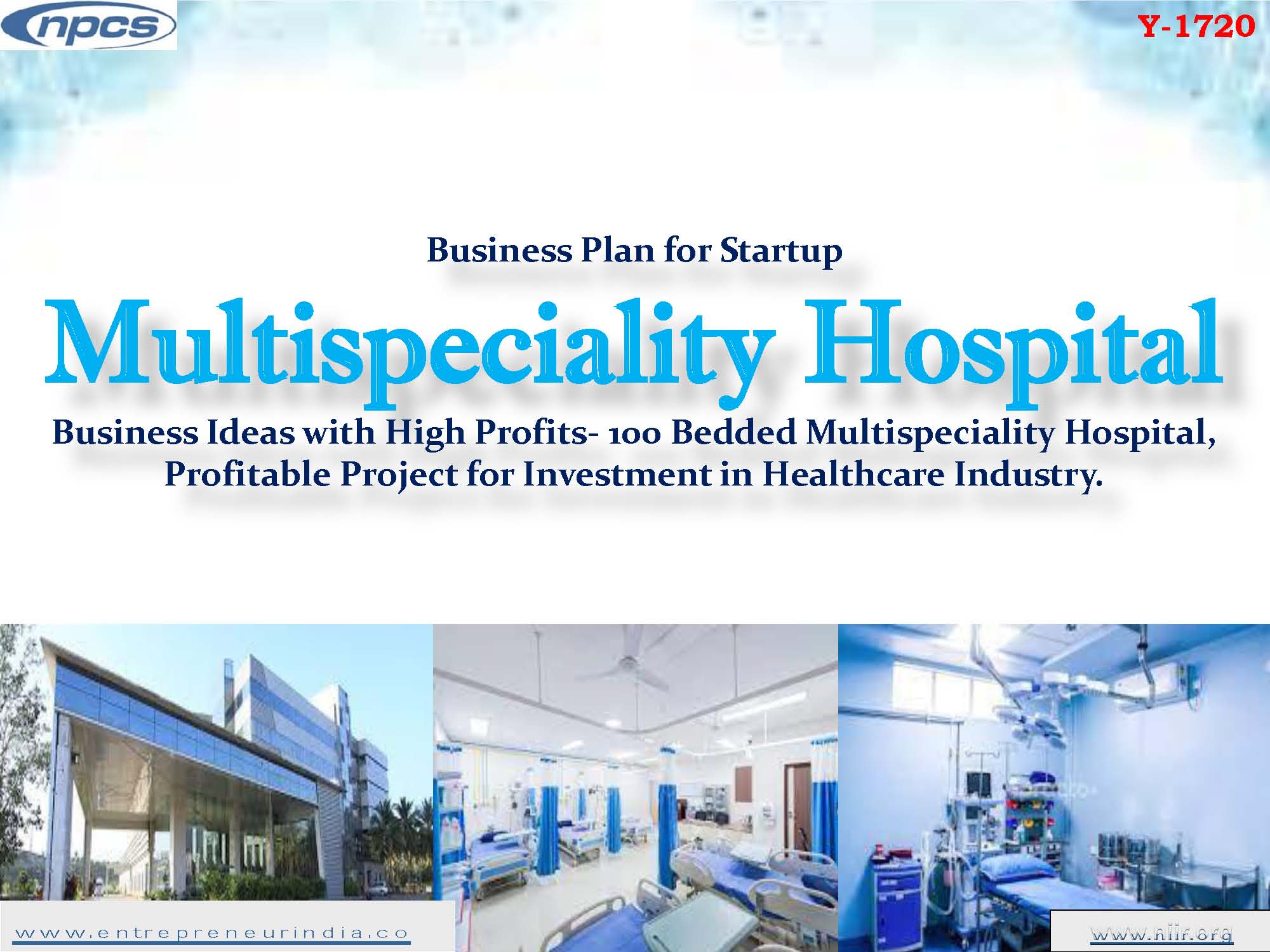 Business Plan for Startup Multispeciality Hospital Business Ideas with High Profits 100 Bedded Multispeciality Hospital Profitable Project for Investment in Healthcare Industry