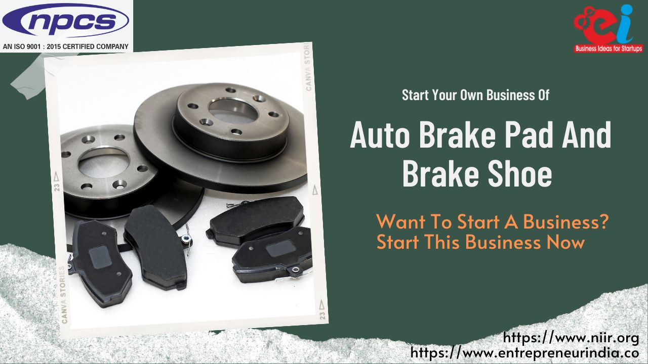 Start Your Own Business Of Auto Brake Pad And Brake Shoe