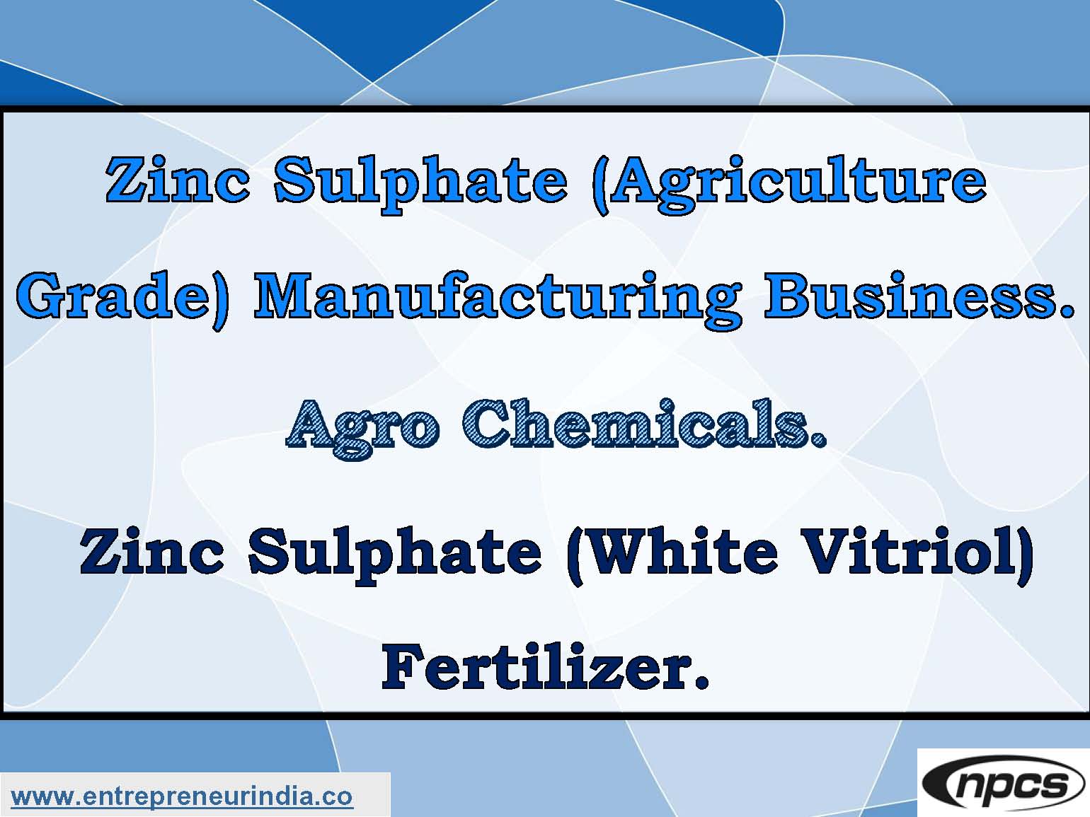 Zinc Sulphate (Agriculture Grade) Manufacturing Business