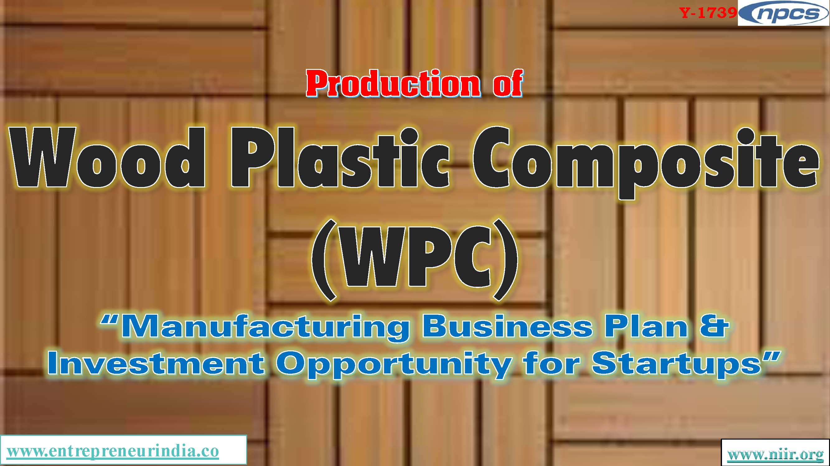 Production of Wood Plastic Composite WPC Manufacturing Business Plan and Investment Opportunity for Startups