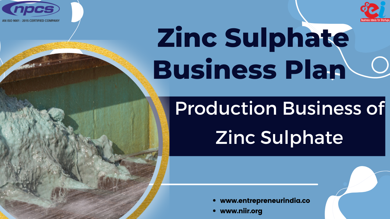Zinc Sulphate Business Plan Production Business of Zinc Sulphate