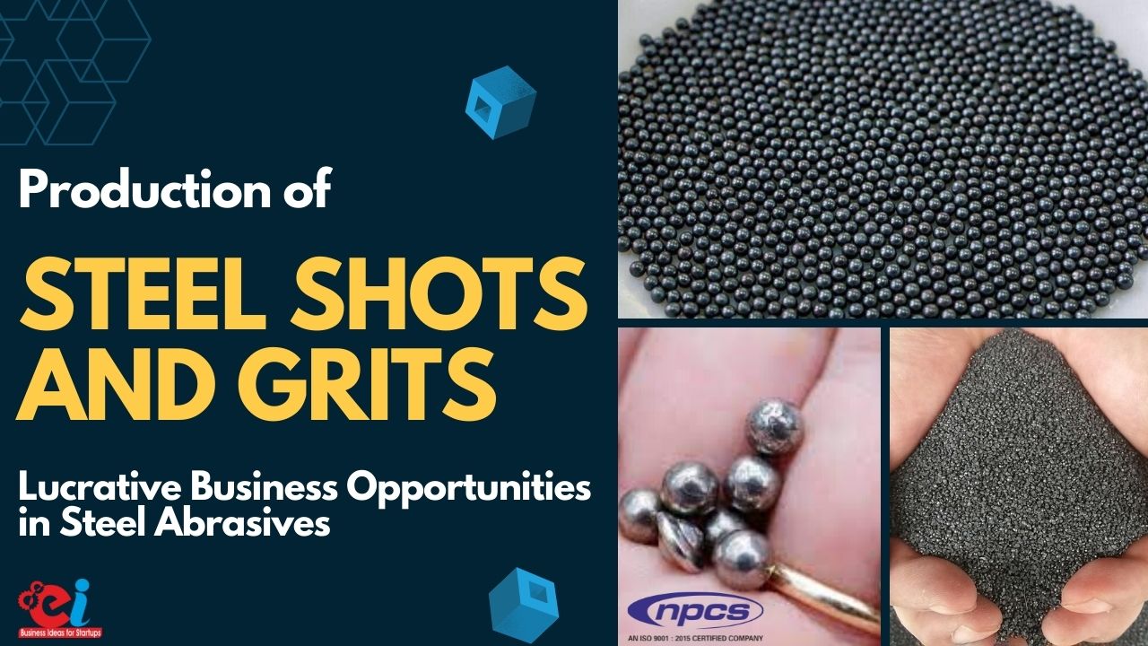 Production of Steel Shots and Grits Lucrative Business Opportunities in Steel Abrasives