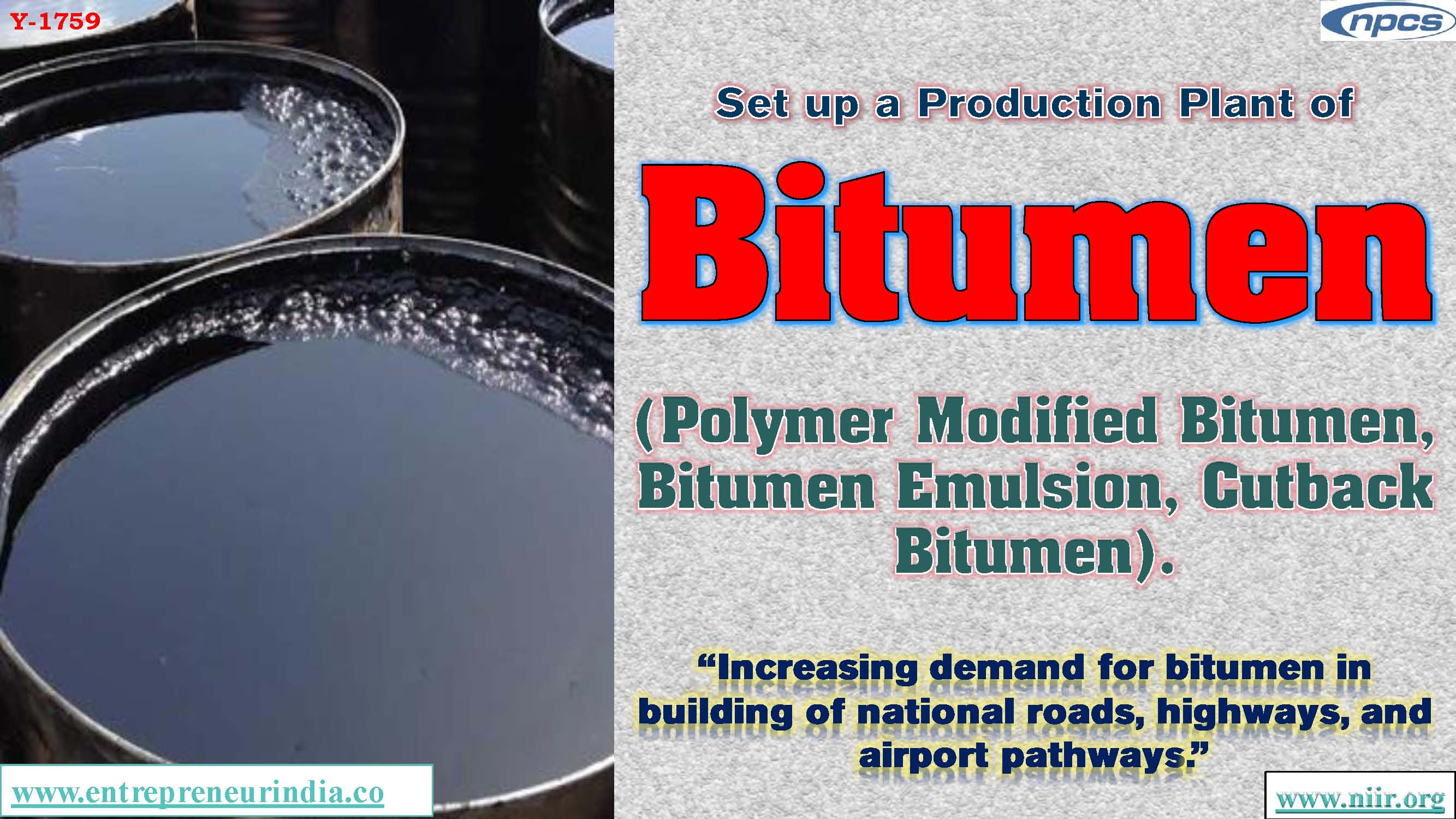 Set up a Production Plant of Bitumen, Polymer Modified Bitumen, Bitumen Emulsion, Cutback Bitumen Increasing demand for bitumen in building of national roads, highways, and airport pathways