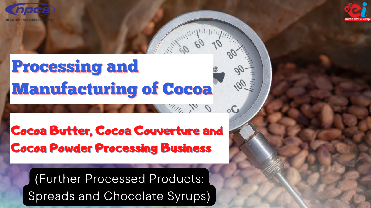 Processing and Manufacturing of Cocoa Cocoa Butter, Cocoa Couverture and Cocoa Powder Processing Business Further Processed Products Spreads and Chocolate Syrups