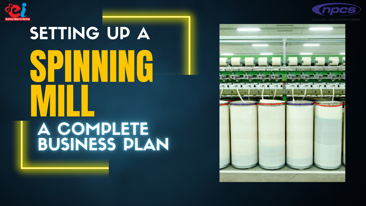 Setting up a Spinning Mill A Complete Business Plan