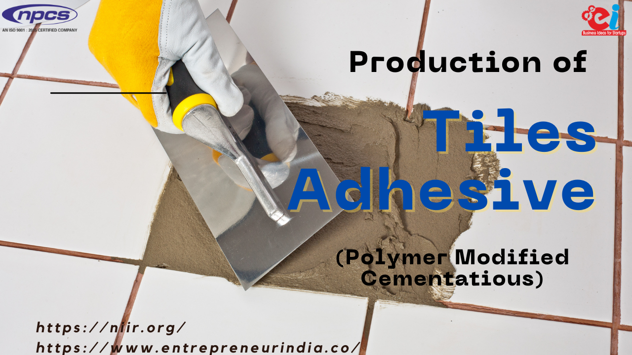 Production of Tiles Adhesive (Polymer Modified Cementatious)