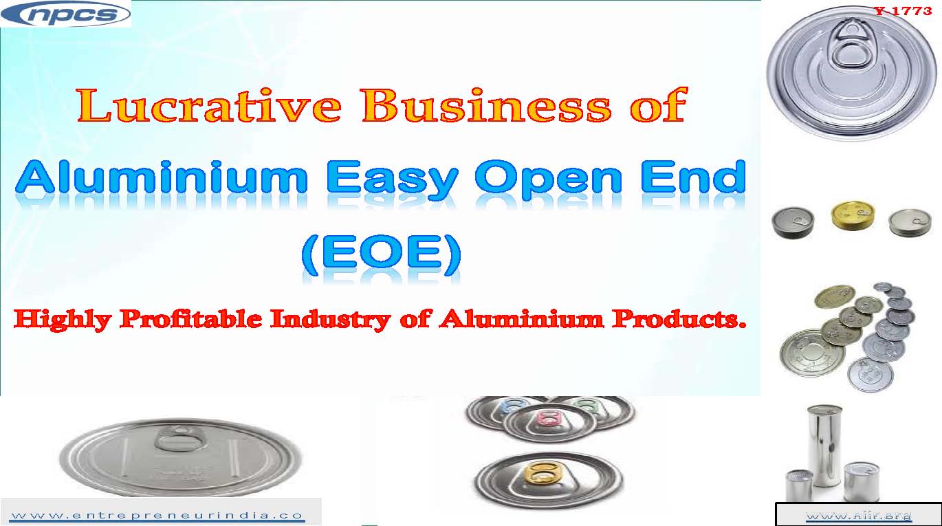 Lucrative Business of Aluminium Easy Open End EOE Highly Profitable Industry of Aluminium Products