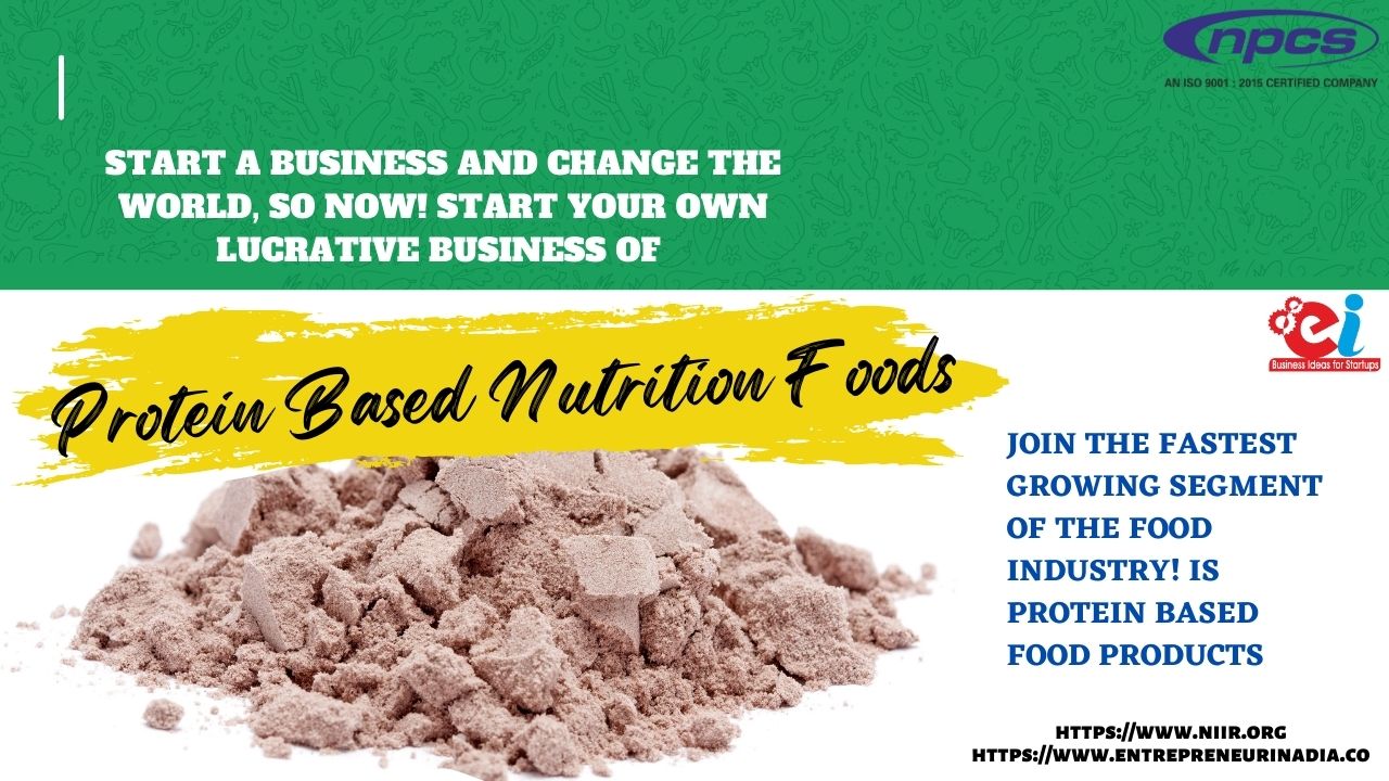 Start A Business And Change The World, So Now! Start Your Own Lucrative Business of Protein Based Nutrition Foods
