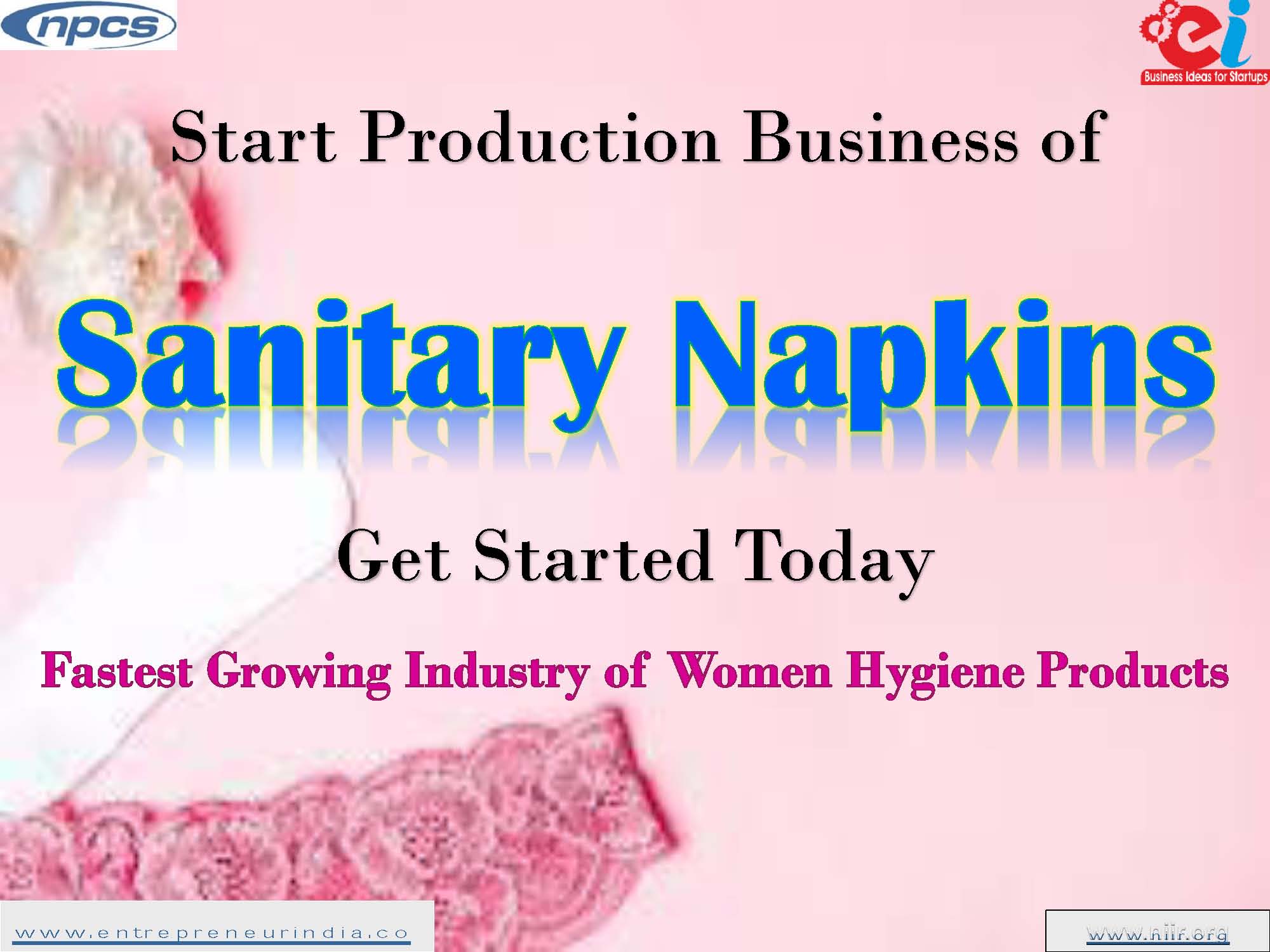 Start Production Business of Sanitary Napkins Get Started Today Fastest Growing Industry of Women Hygiene Products