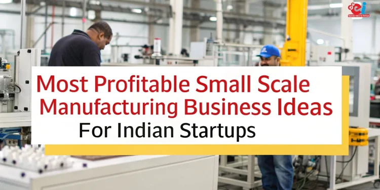 Small scale Manufacturing business Ideas