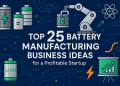 Top 25 Battery Manufacturing Business Ideas for a Profitable Startup