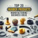 Rubber Manufacturing Business Ideas