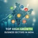 High-Growth Sectors in India
