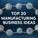 Manufacturing Business Ideas