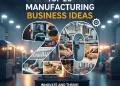 Manufacturing Business Ideas