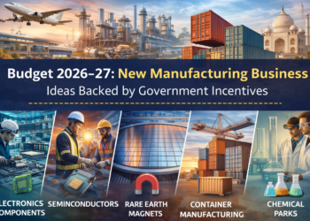 Budget 2026–27: New Manufacturing Business Ideas Backed by Government Incentives