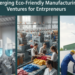 Eco Friendly Manufacturing Ventures