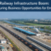Railway Infrastructure Boom