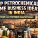 Petrochemical Business Ideas India