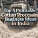 Cotton Processing Business