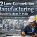 low competition manufacturing